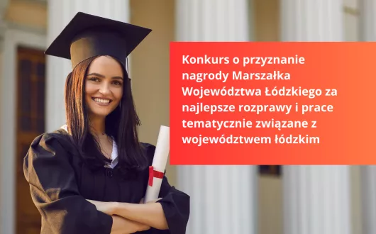  Konkurs o przyznanie nagrody Marszałka Województwa Łódzkiego za najlepsze rozprawy i prace tematycznie związane z województwem łódzkim