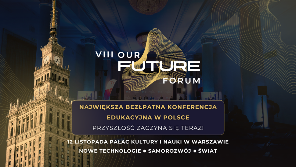  VIII Our Future Forum, największa bezpłatna konferencja edukacyjna w Polsce